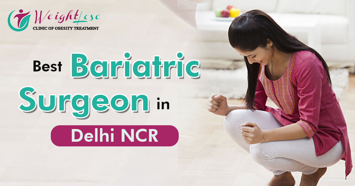 best bariatric surgeon in delhi ncr